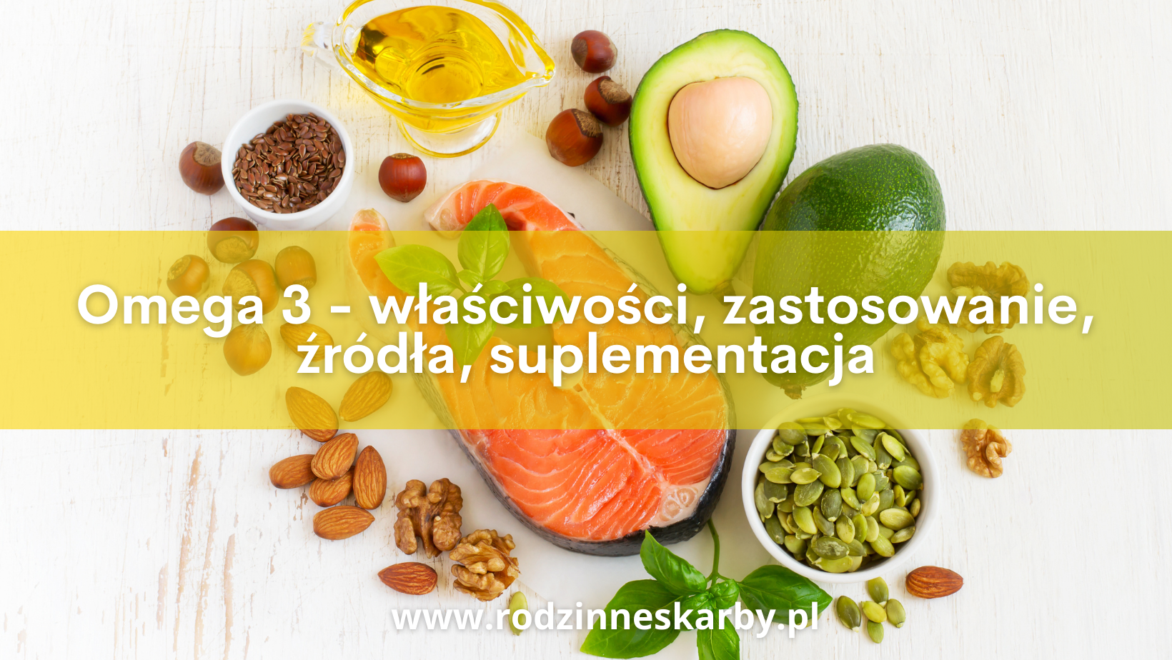 Omega 3 – właściwości, zastosowanie, źródła, suplementacja