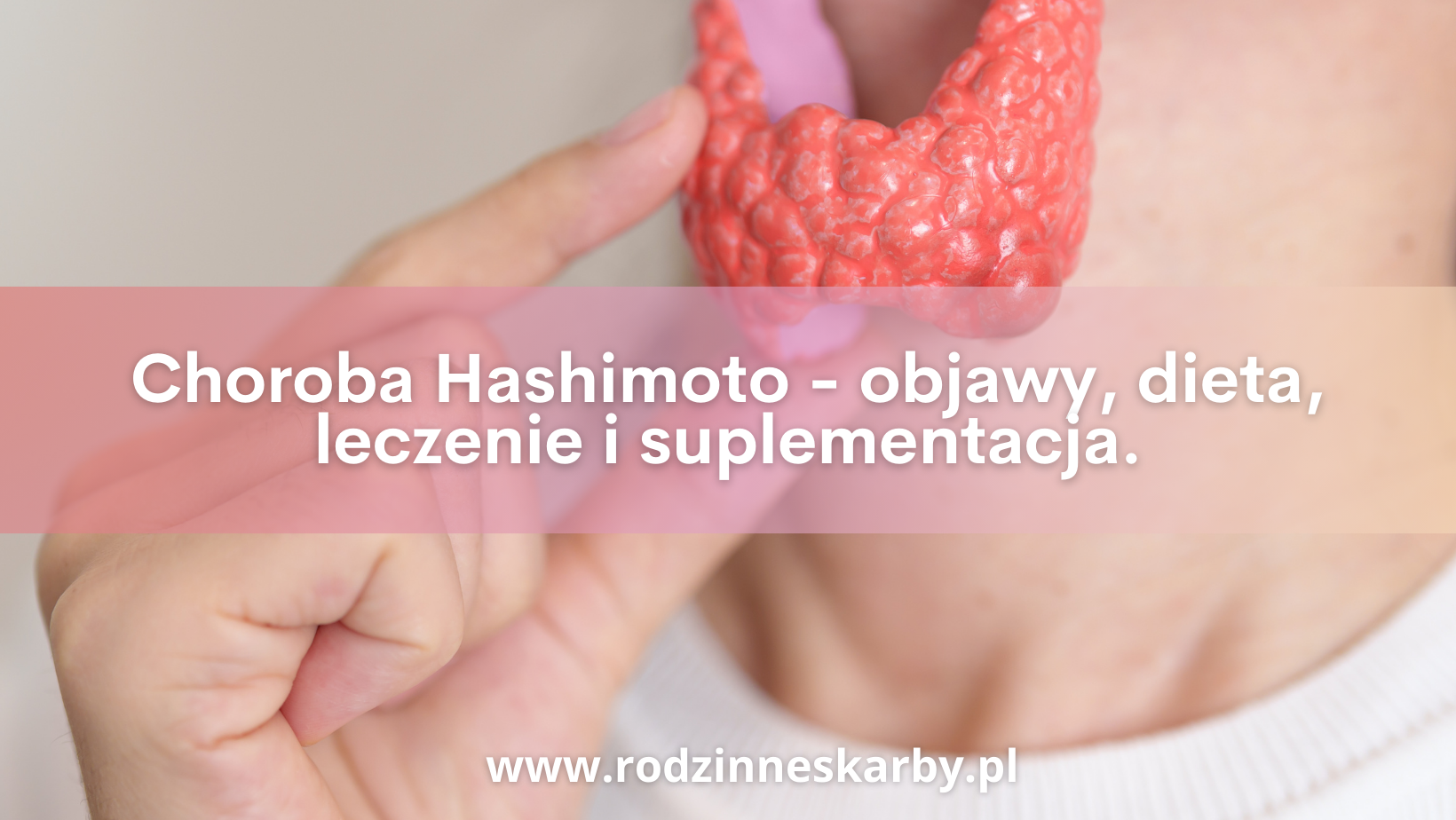 Choroba Hashimoto – objawy, dieta, leczenie i suplementacja.