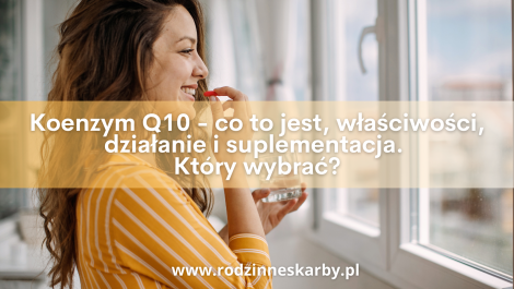 koenzym q10 co to jest wlasciwosci dzialanie i suplementacja koenzym q10 ktory wybrac