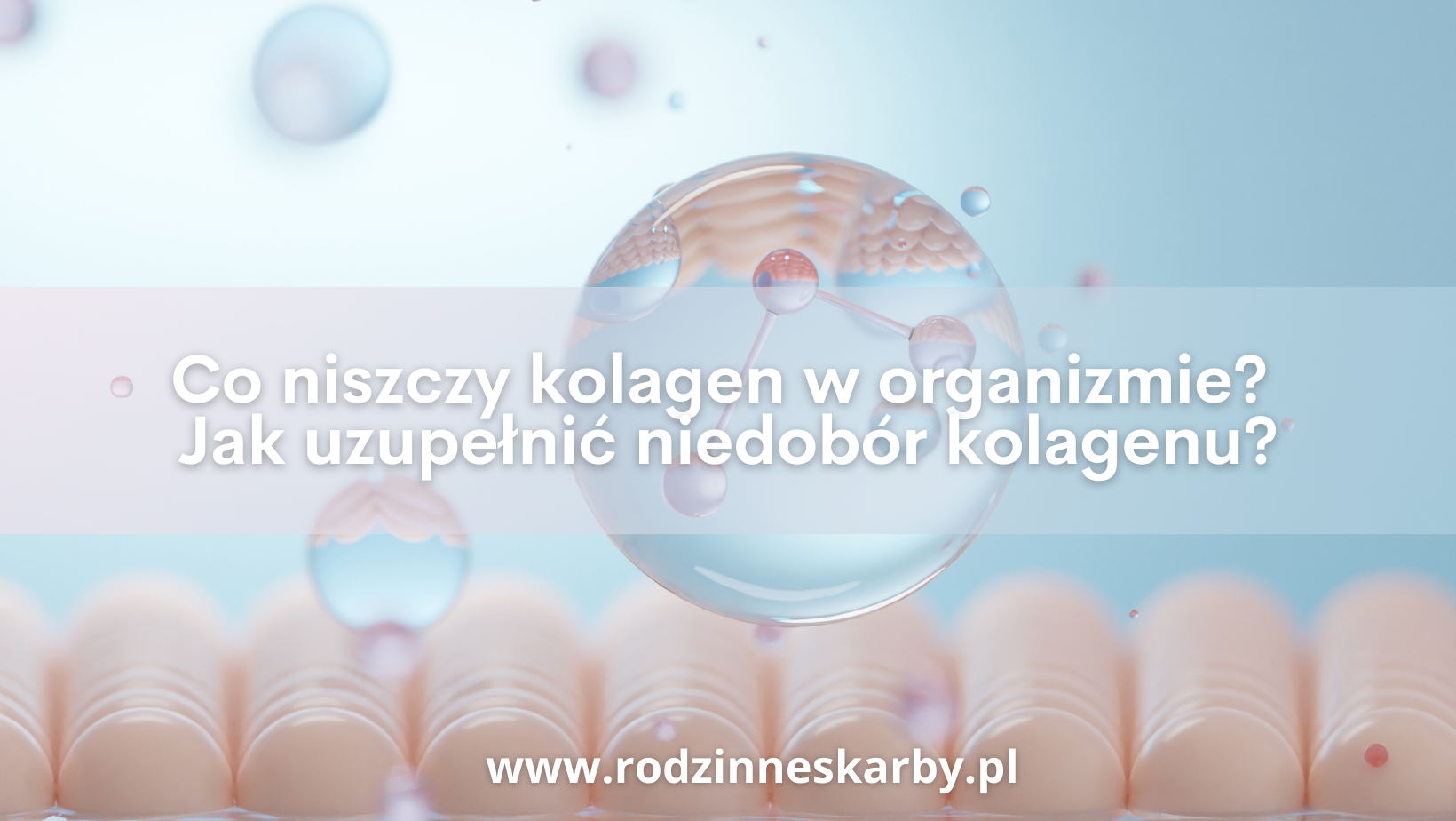 Co niszczy kolagen w organizmie? Jak uzupełnić niedobór kolagenu?