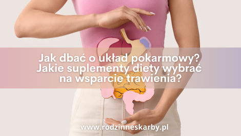 jak dbac o uklad pokarmowy jakie suplementy diety wybrac na wsparcie trawienia