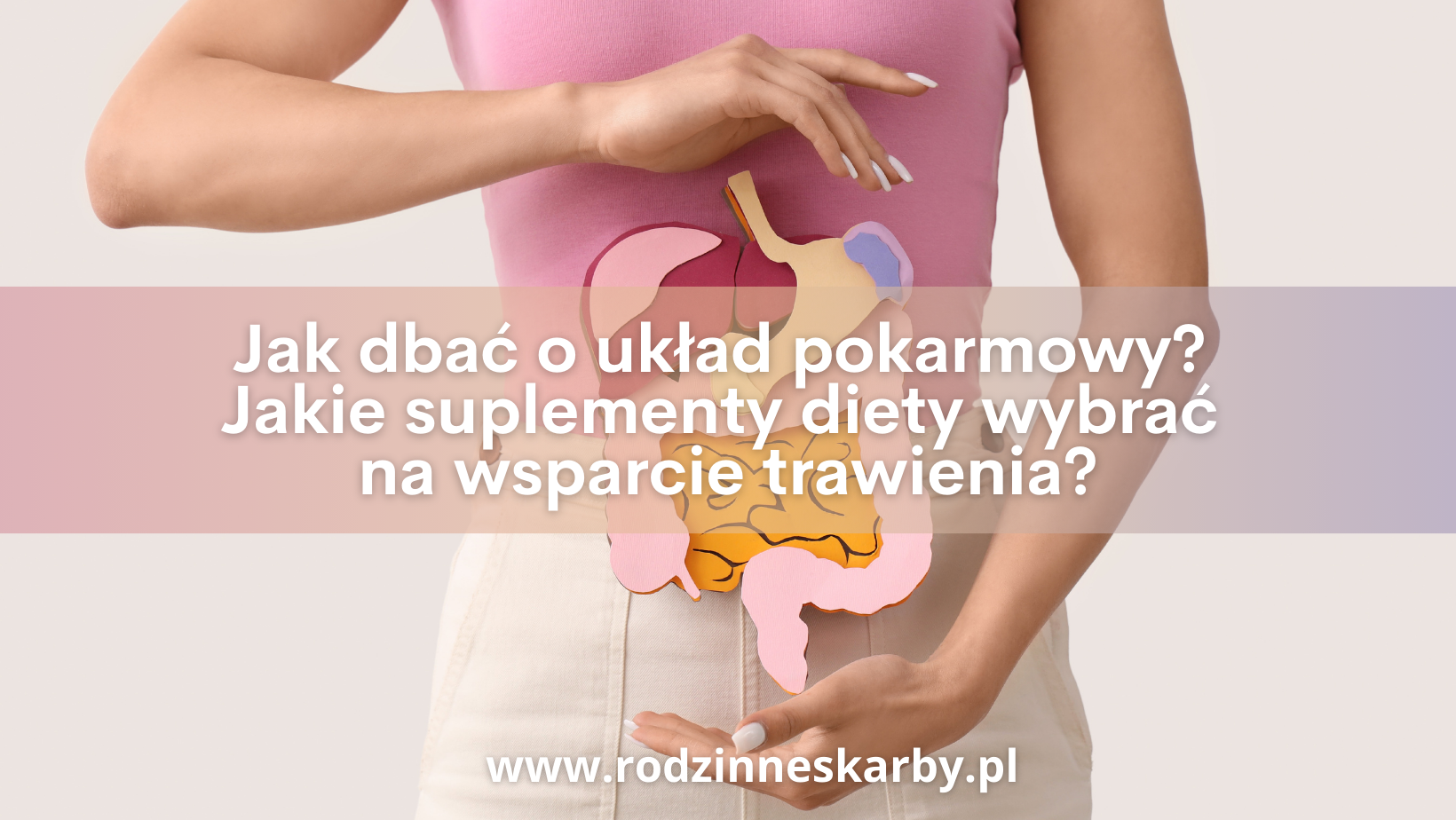 Jak dbać o układ pokarmowy? Jakie suplementy diety wybrać na wsparcie trawienia?